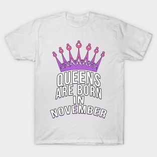 Queens are born in November T-Shirt